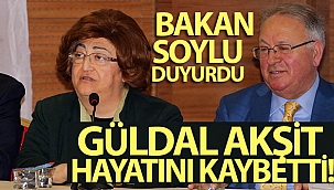 Eski bakanlardan Güldal Akşit hayatını kaybetti