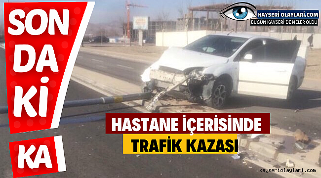 Hastane İçerisinde Trafik Kazası