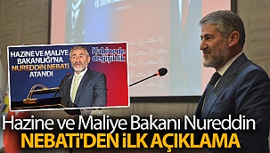 Hazine ve Maliye Bakanı Nureddin Nebati'den ilk açıklama