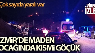 İzmir'de maden ocağında patlama sonrası kısmi göçük