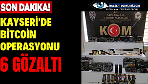 Kayseri'de Bitcoin Operasyonu! 6 Gözaltı