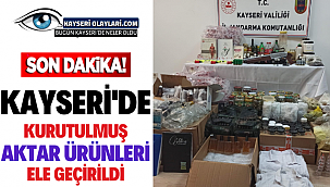 Kayseri'de ilaç yapımında kullanılan kurutulmuş aktar ürünleri ele geçirildi 