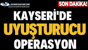 Kayseri'de Uyuşturucu Operasyonu