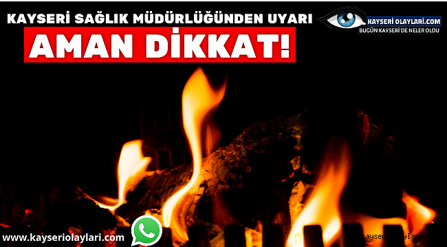 Kayseri Sağlık Müdürlüğü Uyardı! Aman Dikkat