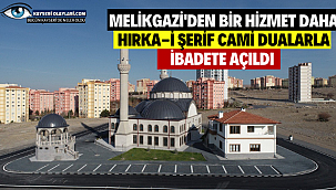 Melikgazi'den bir hizmet daha Hırka-i şerif cami dualarla ibadete açıldı