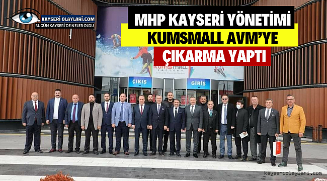 MHP Kayseri Yönetimi Kumsmall AVM'ye Çıkarma Yaptı
