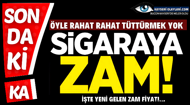 Öyle Rahat Rahat Tüttürmek Yok! Sigaraya Zam 