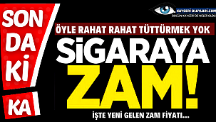 Öyle Rahat Rahat Tüttürmek Yok! Sigaraya Zam 