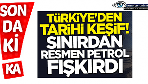 Resmen Petrol Fışkırdı!