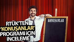 RTÜK'ten 'Konuşanlar' programı için inceleme