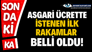 Son Dakika! Asgari ücrette istenen ilk rakamlar belli oldu!