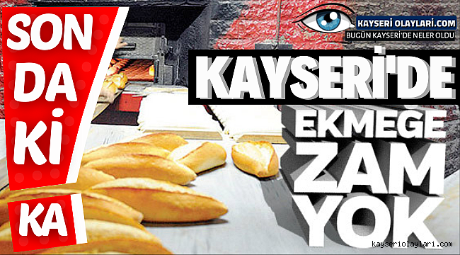 Son Dakika! Kayseri'de Ekmeğe Zam Yok! Komisyon Reddetti 