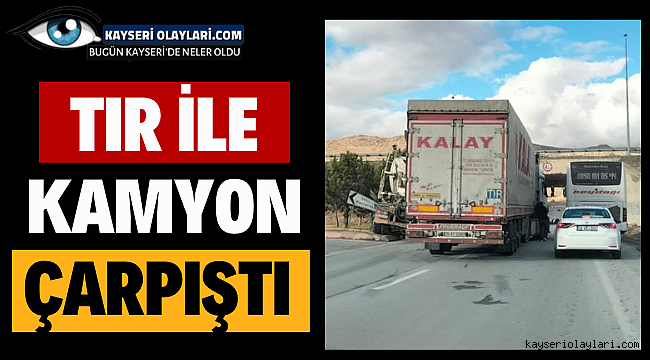  Tır İle Kamyon Çarpıştı
