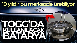 TOGG'da kullanılacak batarya, 10 yıldır bu merkezde üretiliyor