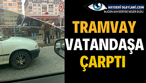  Tramvay Vatandaşa Çarptı