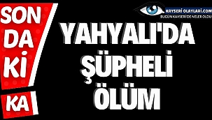 Yahyalı'da Şüpheli Ölüm
