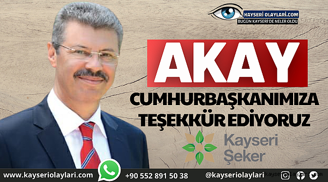 Akay Cumhurbaşkanımıza Teşekkür Ediyoruz