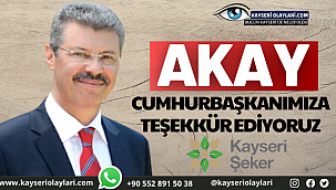 Akay Cumhurbaşkanımıza Teşekkür Ediyoruz