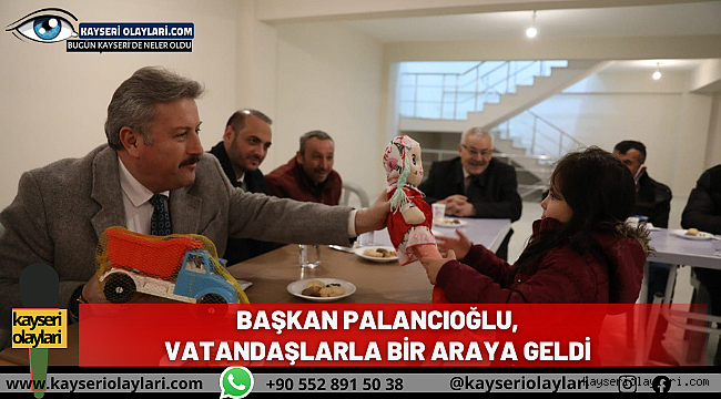 Başkan Palancıoğlu, Vatandaşlarla Bir Araya Geldi