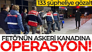 FETÖ'nün askeri kanadına operasyon: 133 şüpheliye gözaltı