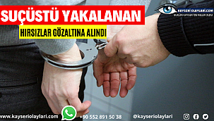 Kayseri'de Suçüstü yakalanan hırsızlar gözaltına alındı