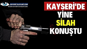 Kayseri'de Yine Silah Konuştu