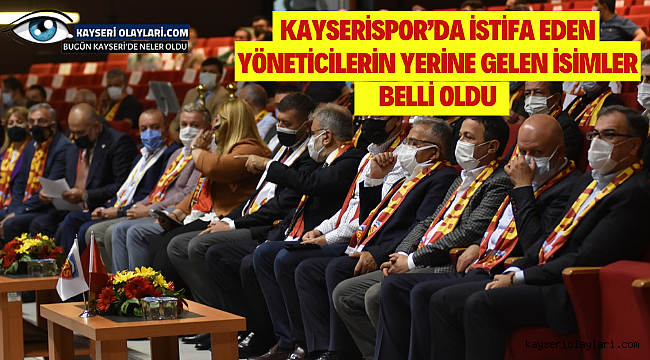 Kayserispor'da istifa eden yöneticilerin yerine gelen isimler belli oldu