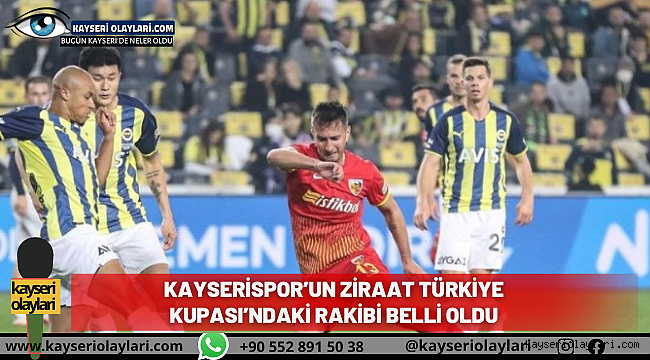 Kayserispor'un Ziraat Türkiye Kupası'ndaki rakibi belli oldu