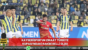 Kayserispor'un Ziraat Türkiye Kupası'ndaki rakibi belli oldu
