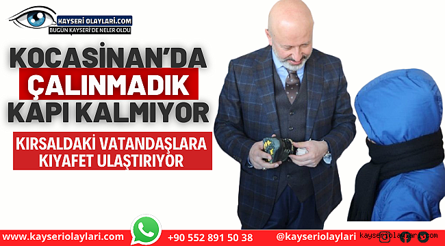 Kocasinan'da çalınmadık kapı kalmıyor Kırsaldaki vatandaşlara kıyafet ulaştırıyor