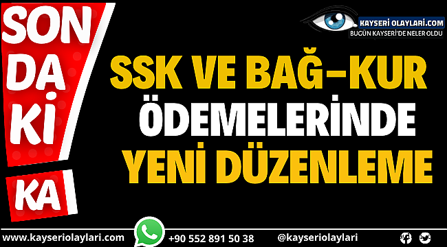 SSK ve Bağ-Kur Ödemelerinde Yeni Düzenleme