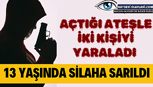 13 Yaşındaki Çocuk Silaha Sarıldı! 2 Yaralı