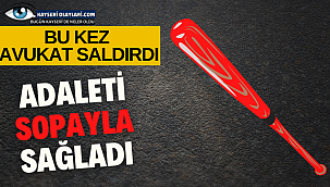 Adaleti Sopayla Sağladı! Bu Kez Avukat Saldırdı