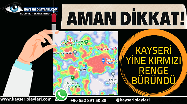 Aman Dikkat! Kayseri'de Artış Var