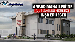 Anbar Mahallesi'ne aile sağlığı merkezi inşa edilecek