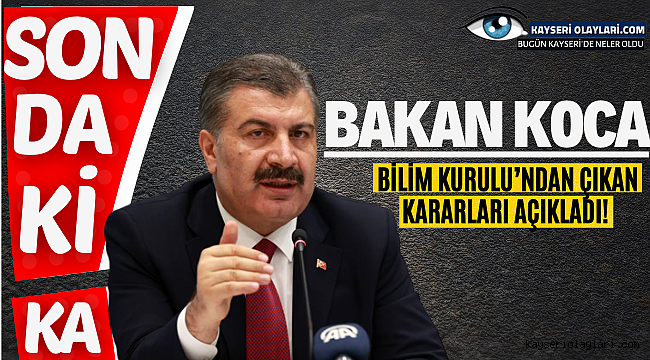 Bakan Koca Bilim Kurulu'ndan çıkan kararları açıkladı!