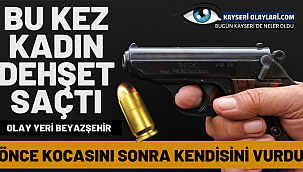Bu Kez Kadın Dehşet Saçtı! 2 Ağır Yaralı