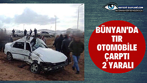 Bünyan'da tır otomobile çarptı: 2 yaralı