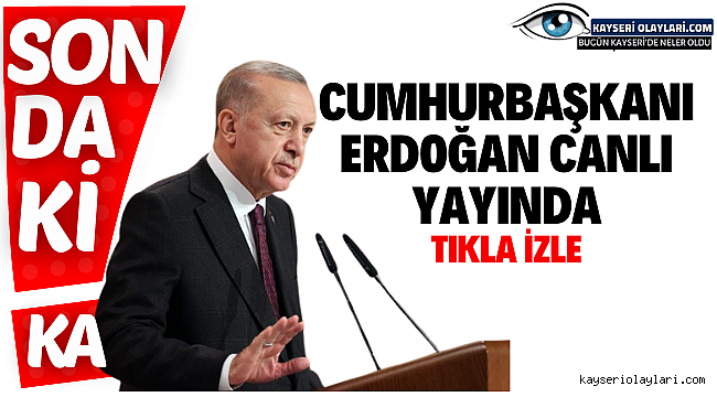 Cumhurbaşkanı Erdoğan'dan Önemli Açıklamalar! Canlı Yayın İzle Tıkla