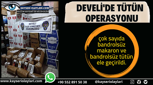 Develi'de tütün operasyonu