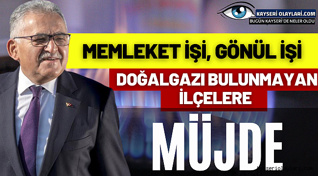 Doğalgazı Bulunmayan İlçelere Müjde