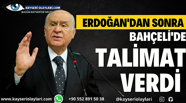 Erdoğan'dan Sonra Bahçeli'de Talimat Verdi