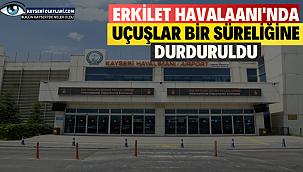 Erkilet Havalaanı'nda Uçuşlar Bir Süreliğine Durduruldu