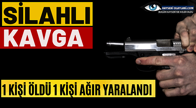 Pınarbaşı'da Silahlı Kavga 1Ölü 1 Yaralı