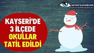 Kayseri'de 3 ilçede Okullar Tatil Edildi!