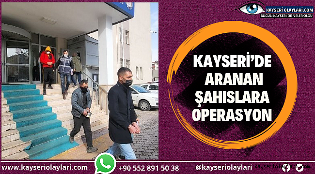 Kayseri'de Aranan Şahıslara Operasyon: 10 Gözaltı