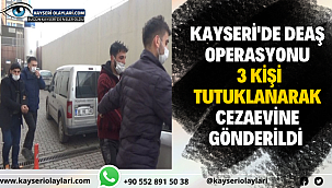 Kayseri'de Deaş Operasyonunda Yakalanan 3 Kişi Cezaevine Gönderildi