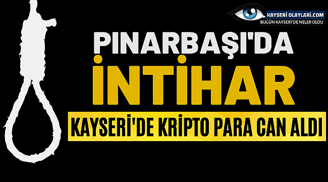 Kayseri'de Kripto Para Can Aldı! 