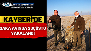 Kayseri de Saka Avcılarına Suç Üstü