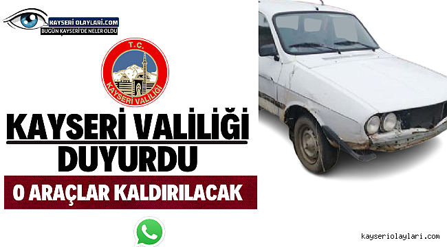 Kayseri Valiliği Duyurdu! O Araçlar Kaldırılıyor